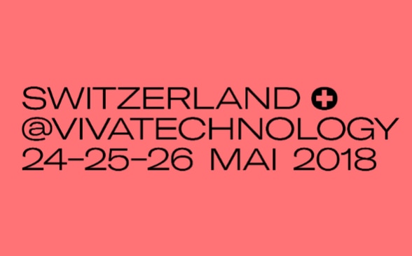 affiche où est inscrit Switzerland at Vivatechnology 24, 25 et 26 mai 2018