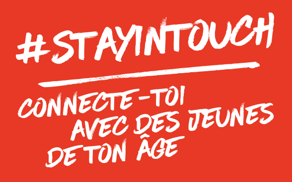 C'est écrit, #stayintouch connecte-toi avec des jeunes de ton âge.