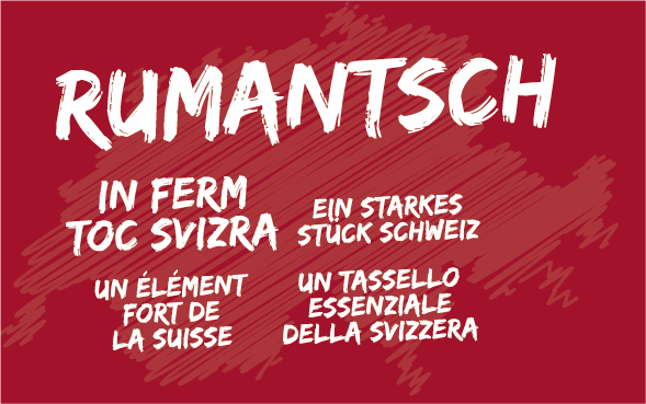 Les contours de la Suisse dessinés avec le slogan «Rumantsch – in ferm toc Svizra» traduit dans les langues nationales.